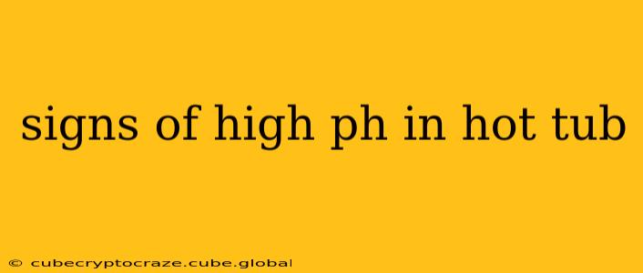 signs of high ph in hot tub