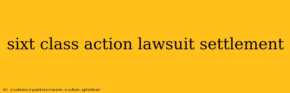 sixt class action lawsuit settlement