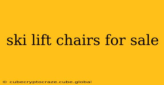 ski lift chairs for sale