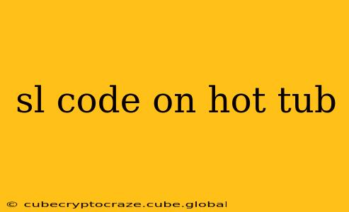 sl code on hot tub