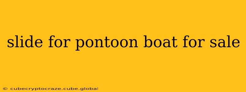 slide for pontoon boat for sale