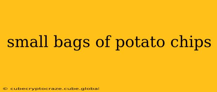 small bags of potato chips
