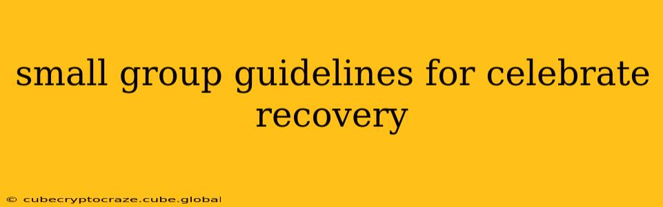 small group guidelines for celebrate recovery
