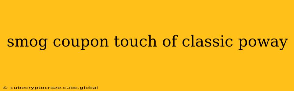 smog coupon touch of classic poway