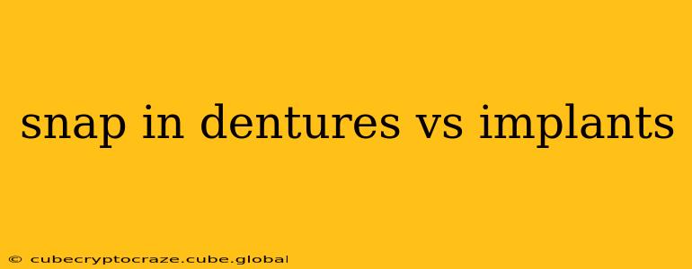snap in dentures vs implants