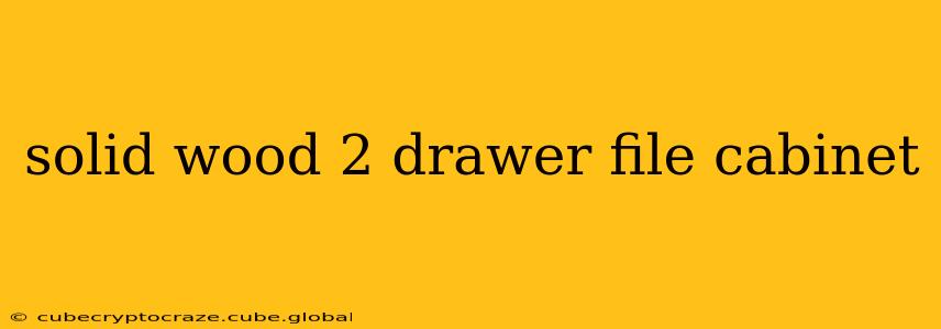solid wood 2 drawer file cabinet