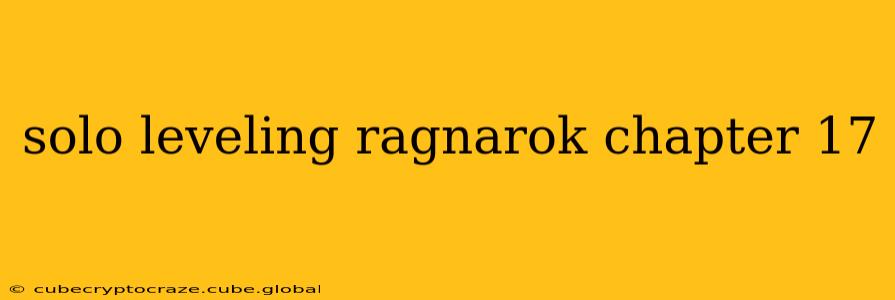 solo leveling ragnarok chapter 17