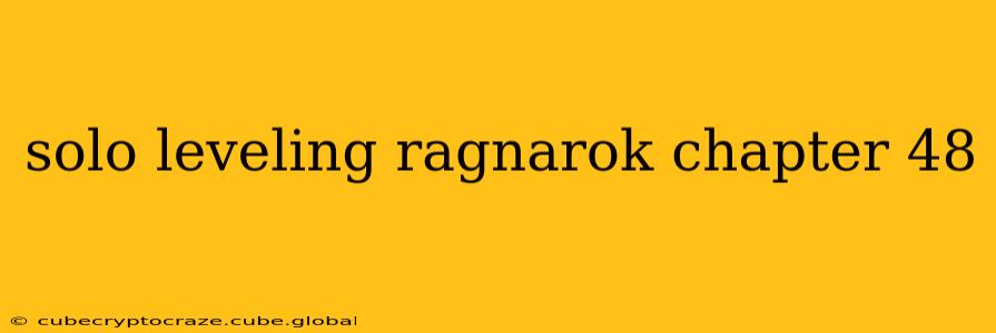 solo leveling ragnarok chapter 48