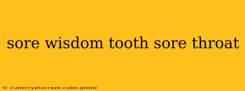 sore wisdom tooth sore throat