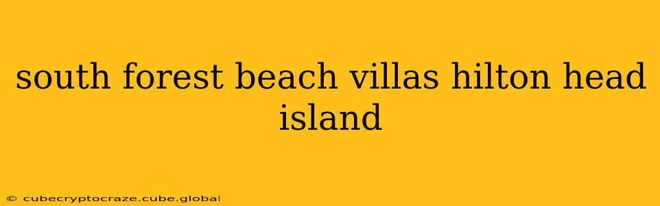 south forest beach villas hilton head island