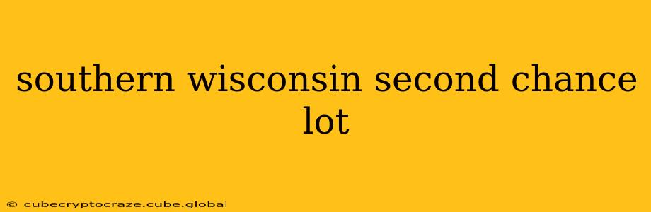 southern wisconsin second chance lot