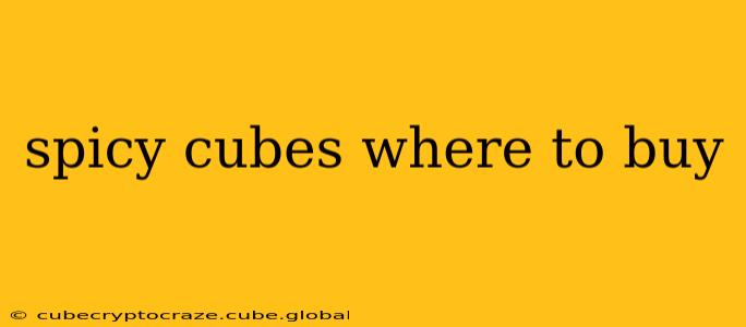 spicy cubes where to buy