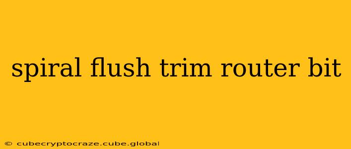 spiral flush trim router bit