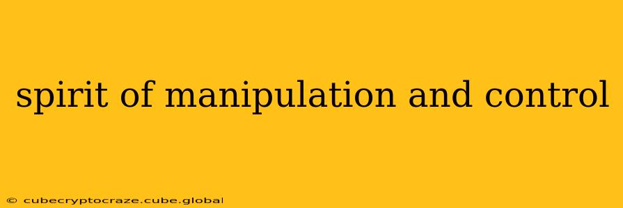 spirit of manipulation and control