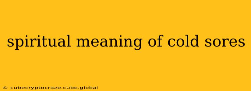 spiritual meaning of cold sores