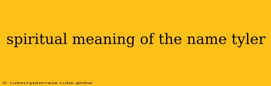 spiritual meaning of the name tyler