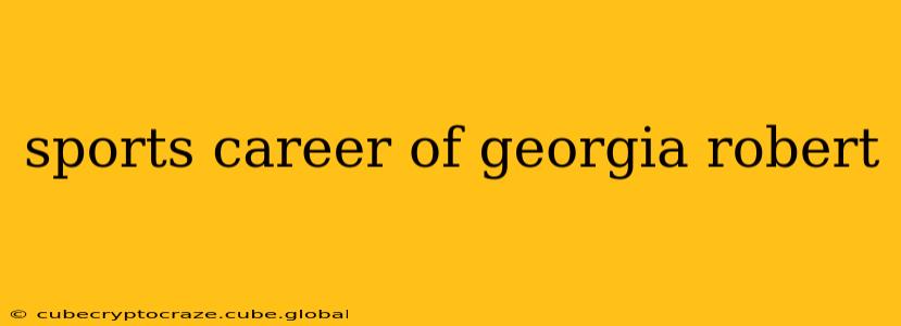 sports career of georgia robert