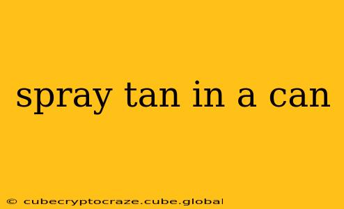 spray tan in a can
