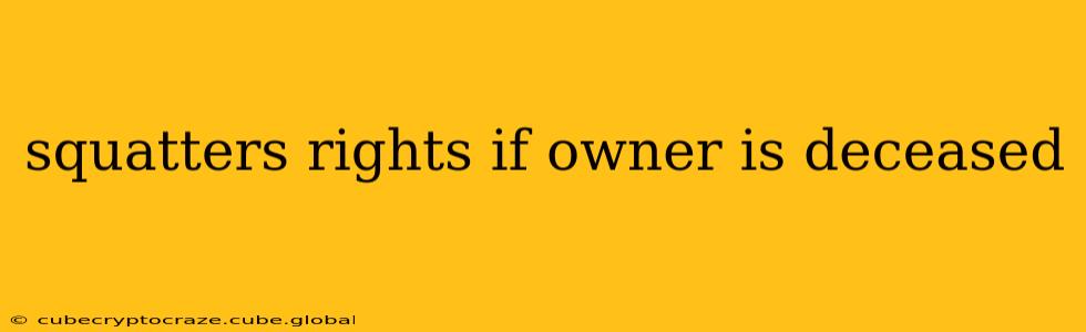 squatters rights if owner is deceased