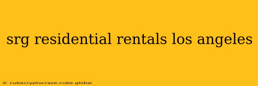 srg residential rentals los angeles