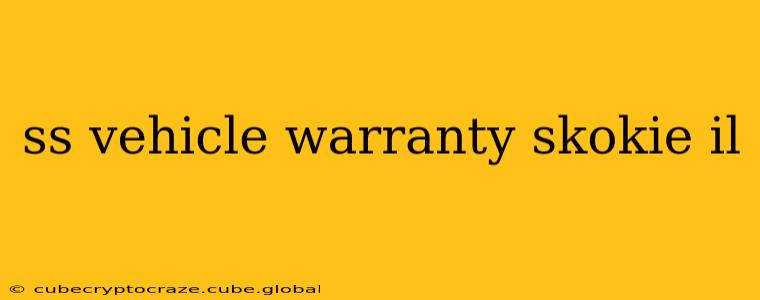ss vehicle warranty skokie il