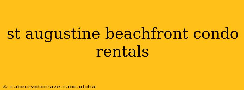 st augustine beachfront condo rentals