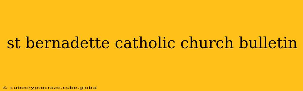 st bernadette catholic church bulletin