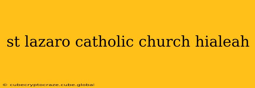 st lazaro catholic church hialeah