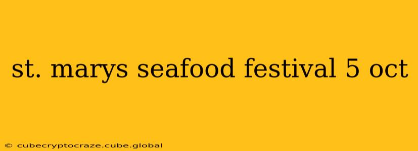 st. marys seafood festival 5 oct