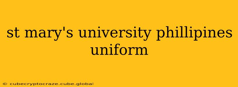 st mary's university phillipines uniform