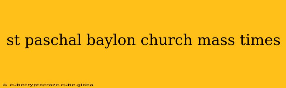 st paschal baylon church mass times