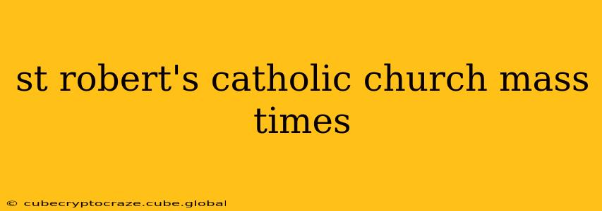 st robert's catholic church mass times