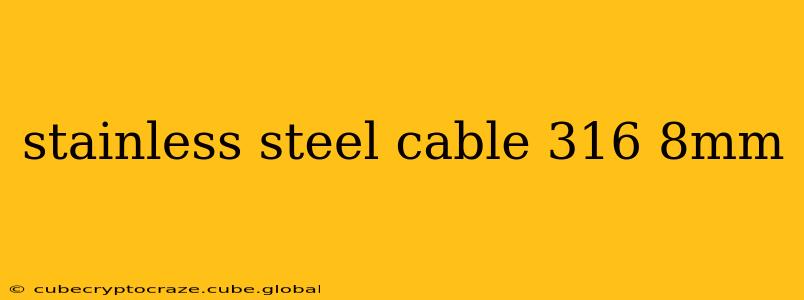 stainless steel cable 316 8mm