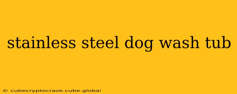 stainless steel dog wash tub