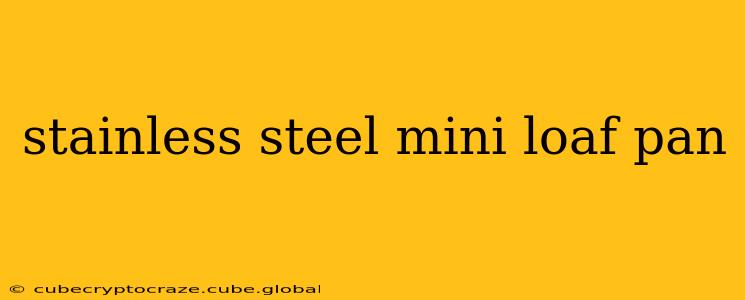 stainless steel mini loaf pan