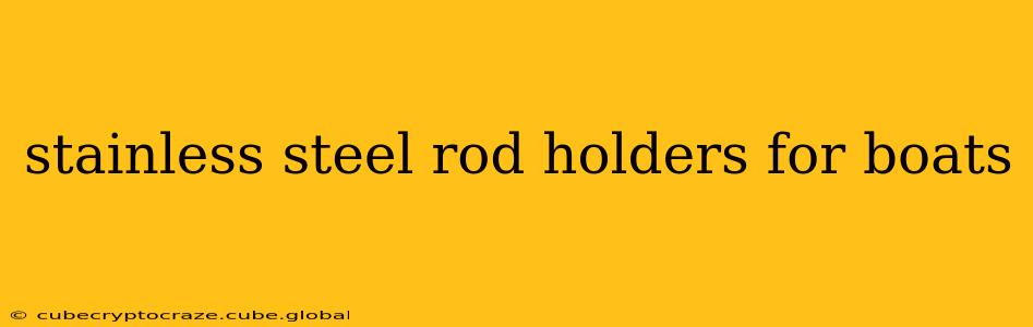 stainless steel rod holders for boats