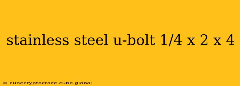 stainless steel u-bolt 1/4 x 2 x 4