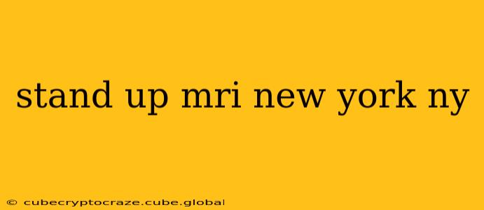 stand up mri new york ny
