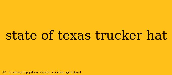 state of texas trucker hat