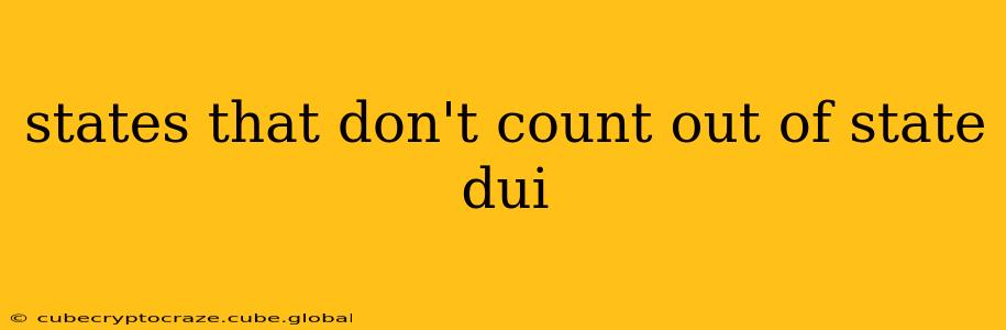 states that don't count out of state dui