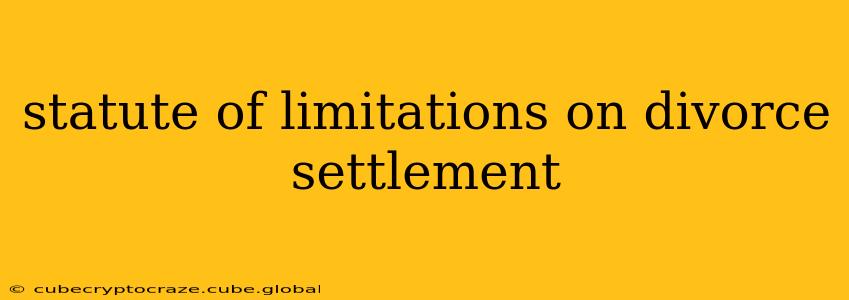 statute of limitations on divorce settlement