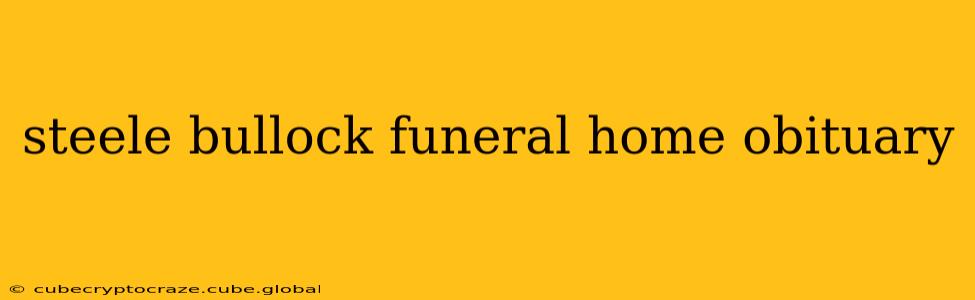 steele bullock funeral home obituary