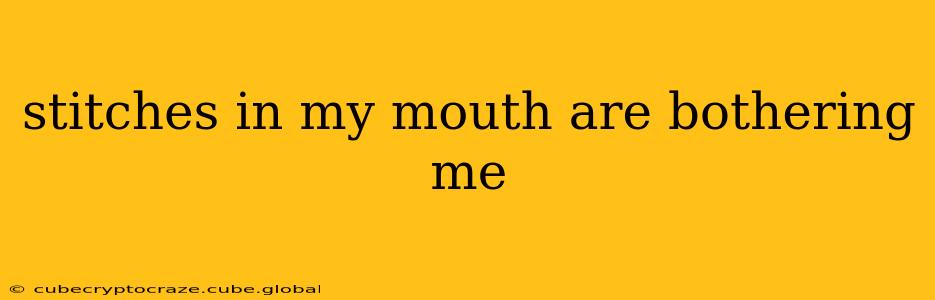 stitches in my mouth are bothering me