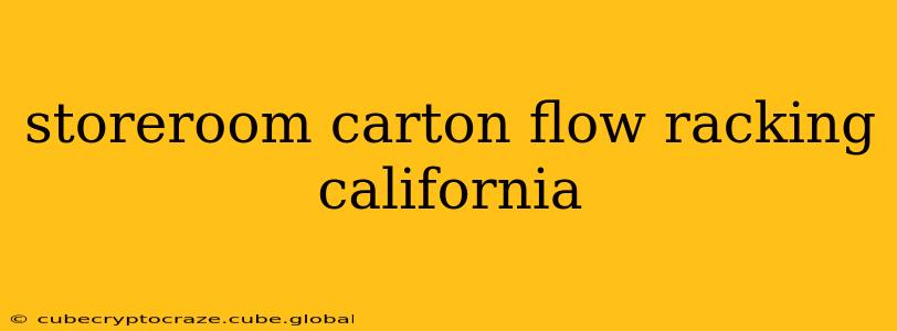 storeroom carton flow racking california