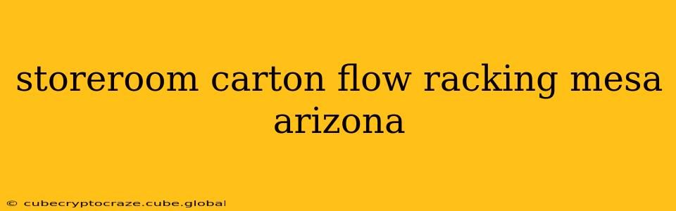 storeroom carton flow racking mesa arizona