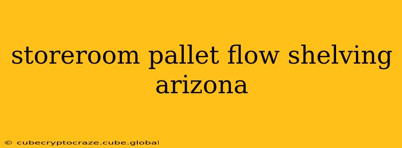 storeroom pallet flow shelving arizona
