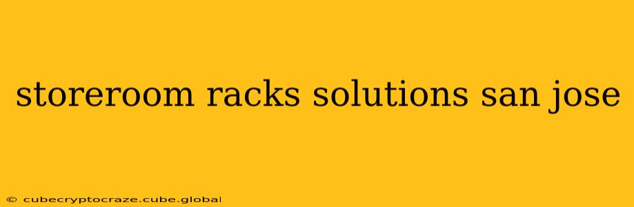 storeroom racks solutions san jose