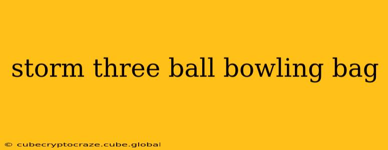 storm three ball bowling bag