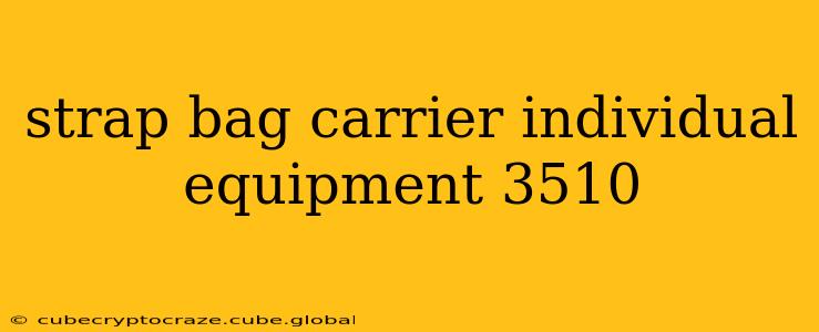 strap bag carrier individual equipment 3510