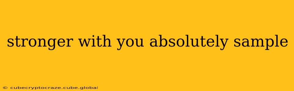 stronger with you absolutely sample